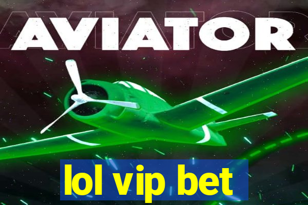 lol vip bet